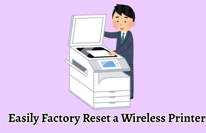 Easily Factory Reset a Wireless Printer