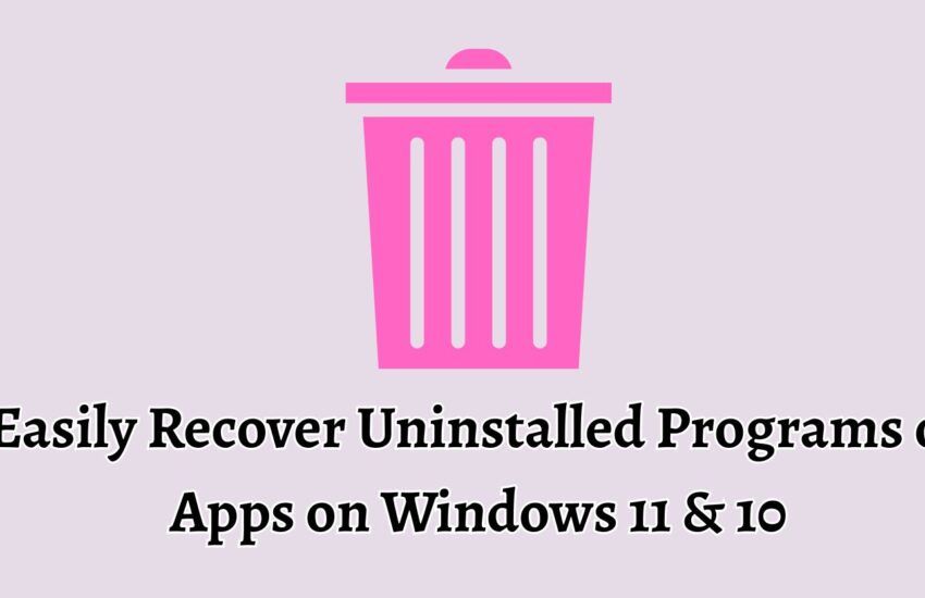 Easily Recover Uninstalled Programs or Apps on Windows 11 & 10