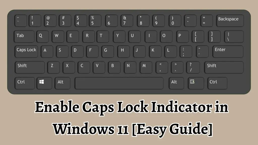 Enable Caps Lock Indicator in  Windows 11 [Easy Guide]