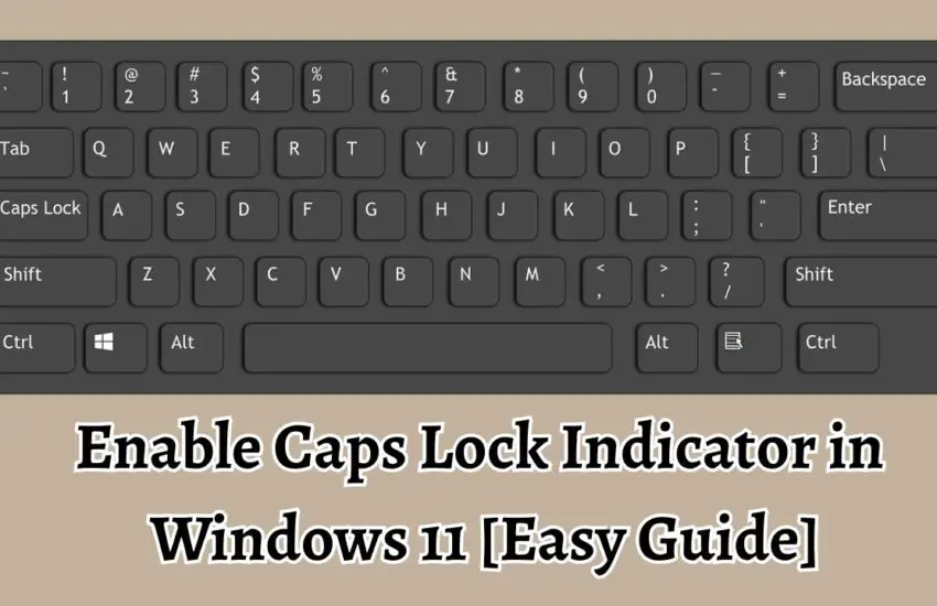 Enable Caps Lock Indicator in Windows 11 [Easy Guide]