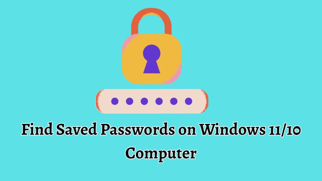 Find Saved Passwords on Windows 11 or 10 Computer