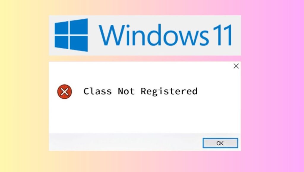 Fix Class Not Registered Error on Windows 11