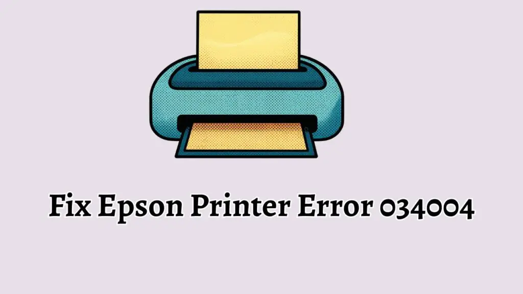 Fix Epson Printer Error 034004