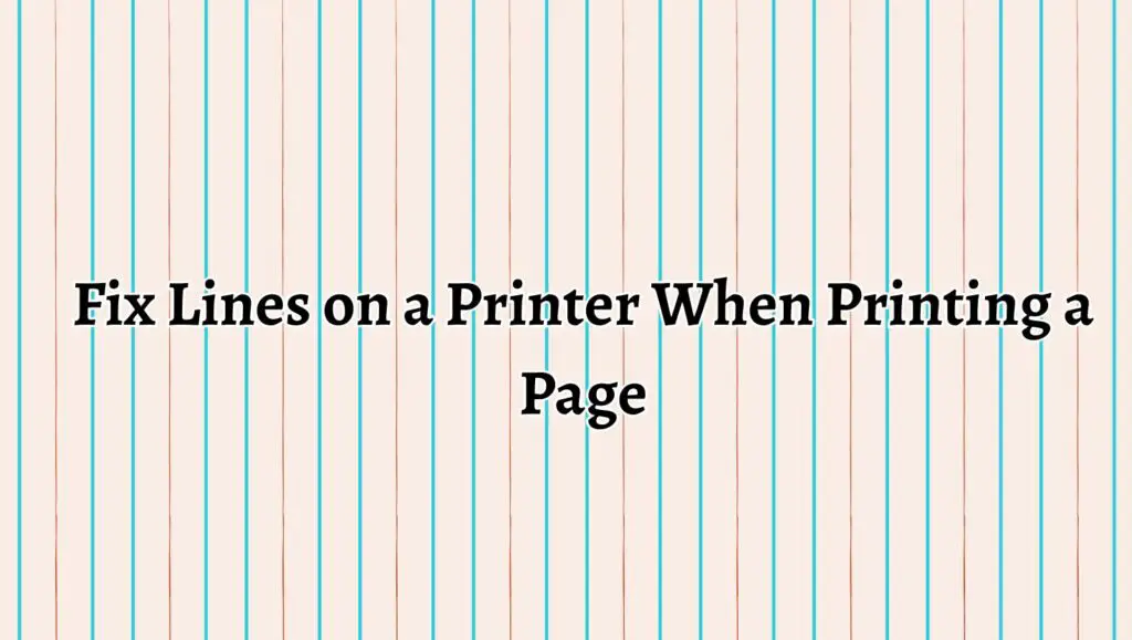 Fix Lines on a Printer When Printing a Page