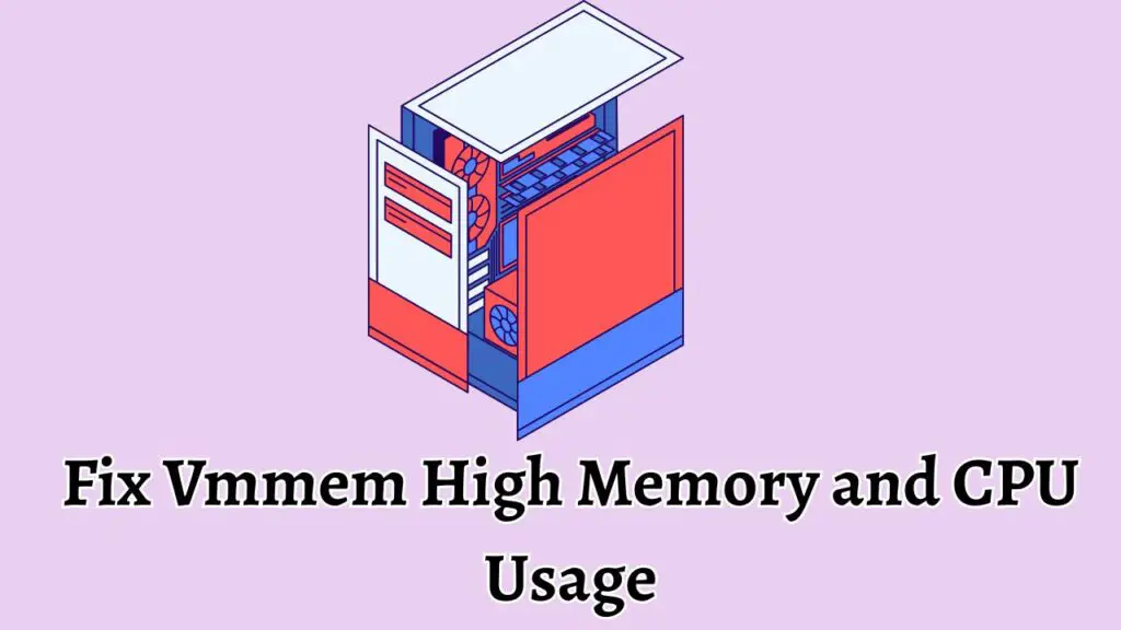 Fix Vmmem High Memory and CPU Usage
