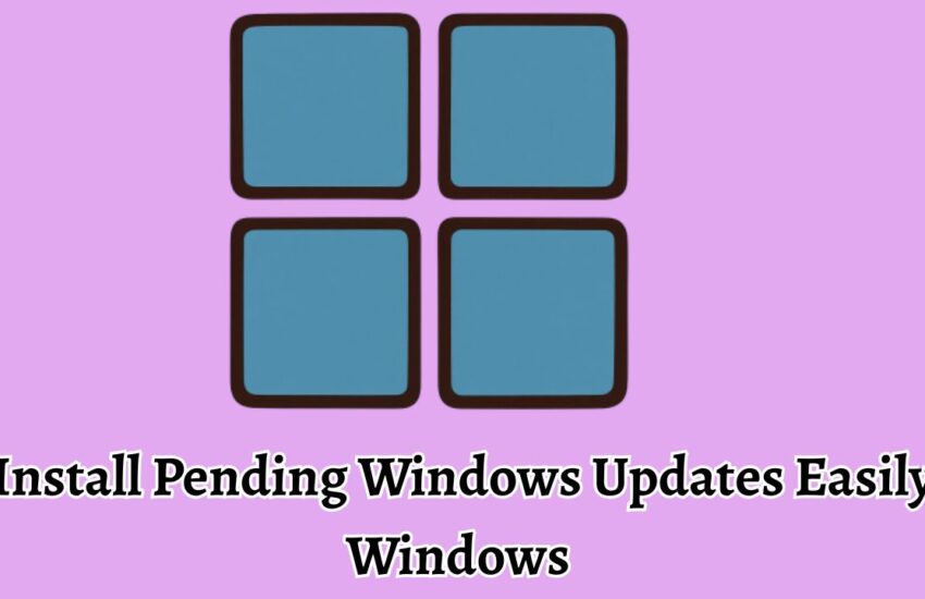 Install Pending Windows Updates Easily Windows