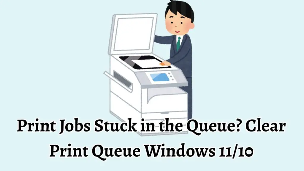 Print Jobs Stuck in the Queue Clear Print Queue Windows 1110