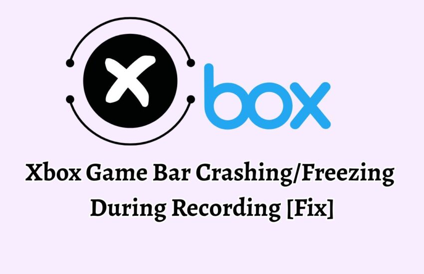 Xbox Game Bar Crashing Freezing During Recording