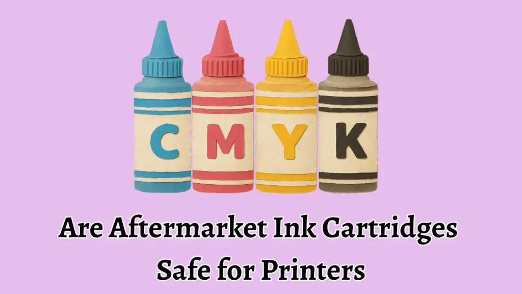Are Aftermarket Off-Brand Ink Cartridges Safe for Printers HP, Canon, Brother, Epson
