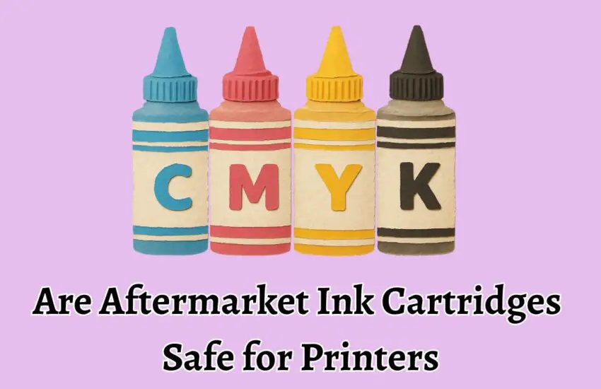 Are Aftermarket Off-Brand Ink Cartridges Safe for Printers HP, Canon, Brother, Epson