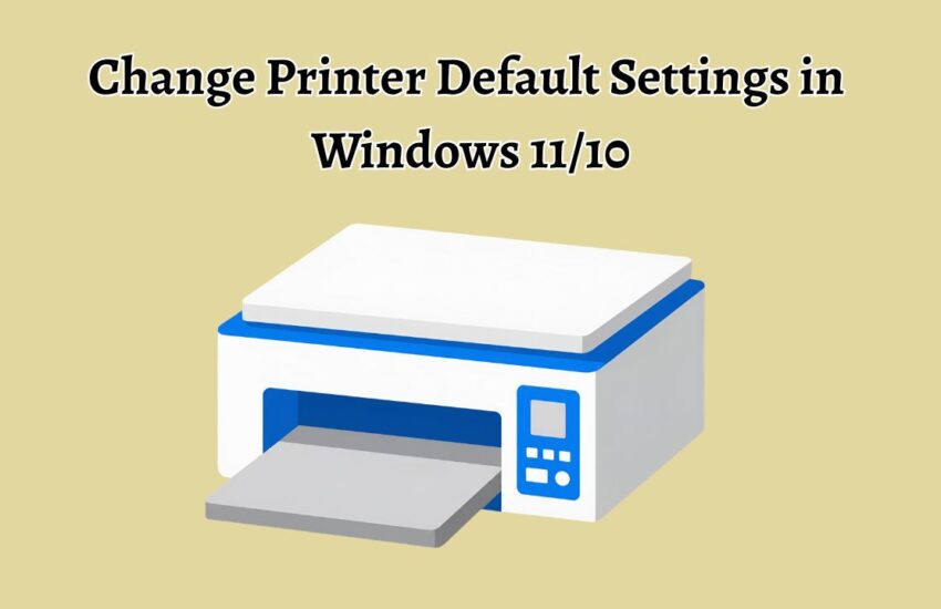 Change Printer Default Settings in Windows 11 or 10