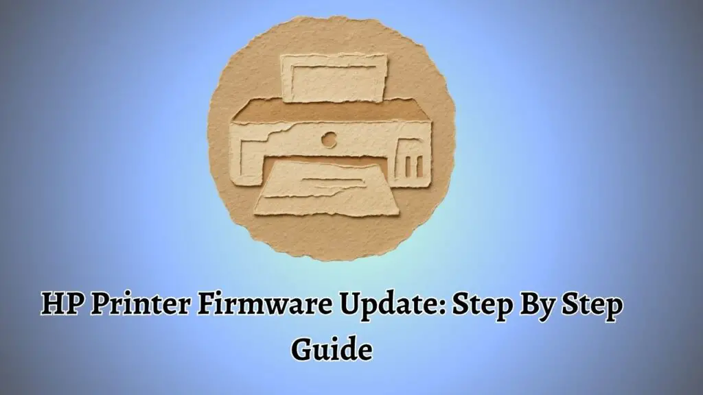 HP Printer Firmware Update Step By Step Guide