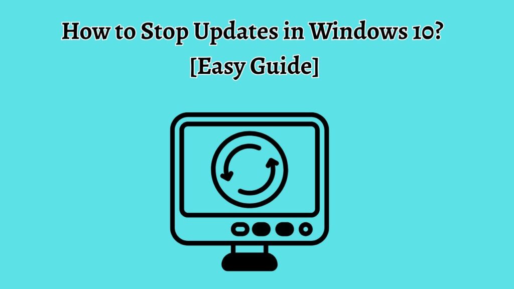 How to Stop Updates in Windows 10