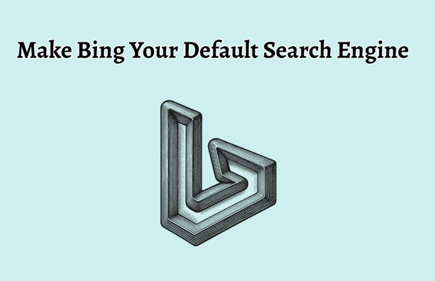 Make Bing Your Default Search Engine