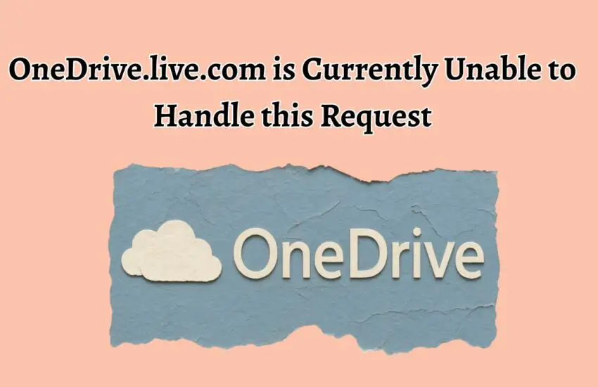 OneDrive.live.com is Currently Unable to Handle this Request