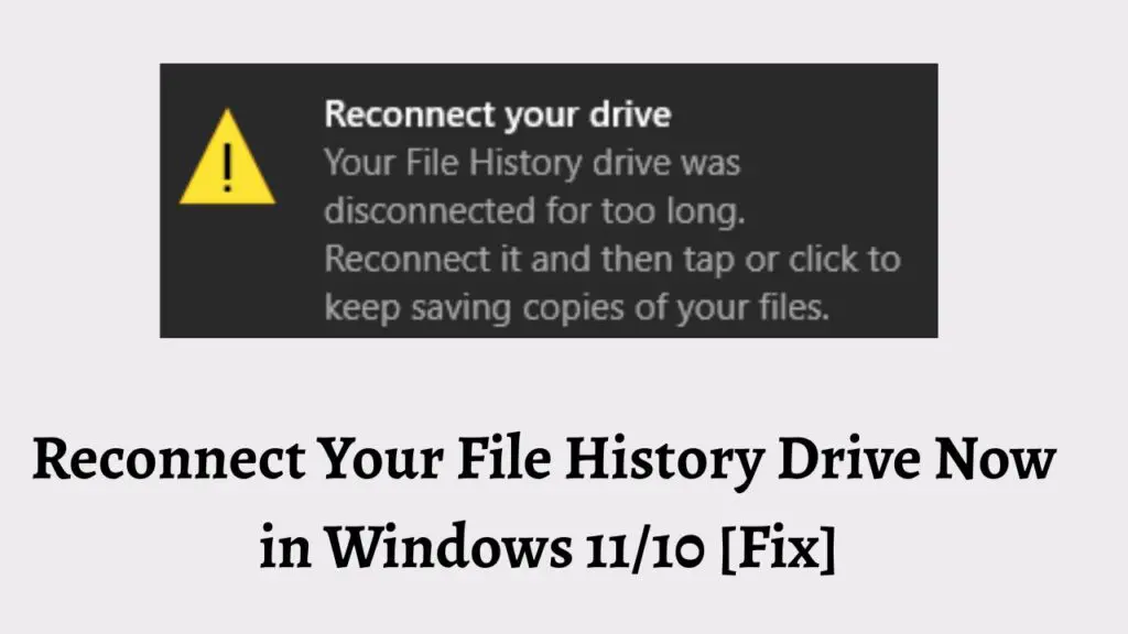Reconnect Your File History Drive Now in Windows