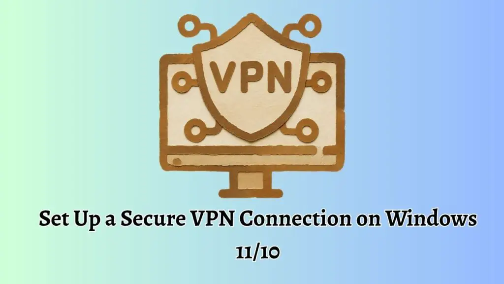 Set Up a Secure VPN Connection on Windows 