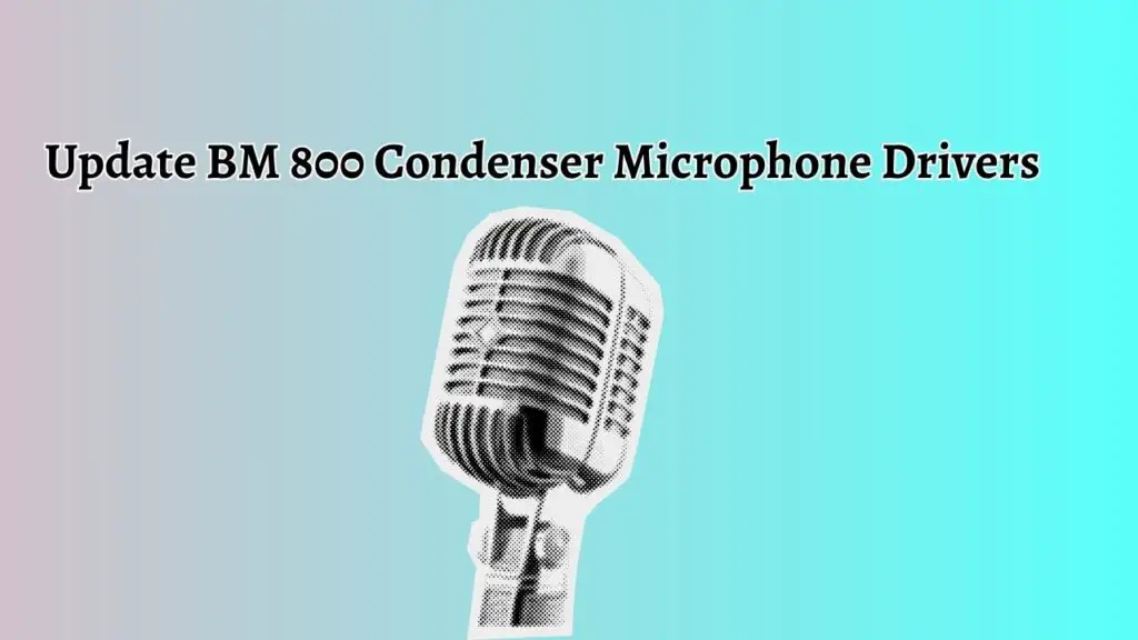 Update BM 800 Condenser Microphone Drivers