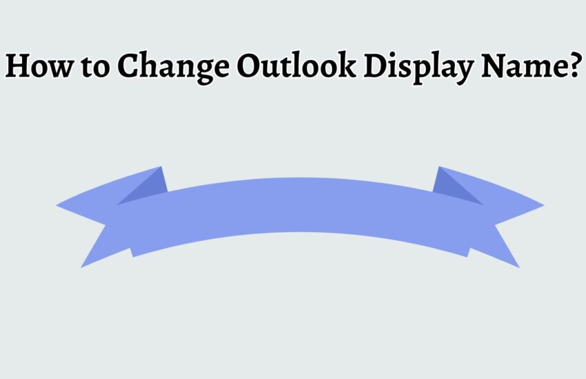 How to Change Outlook Display Name